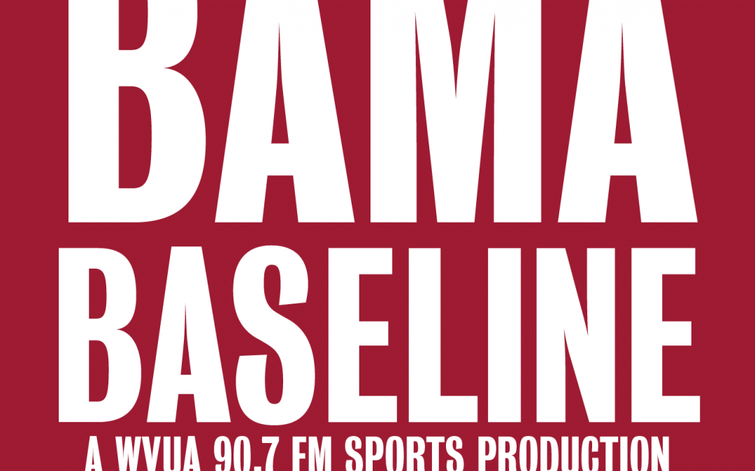 Bama Baseline, A WVUA 90.7 FM Sports Production