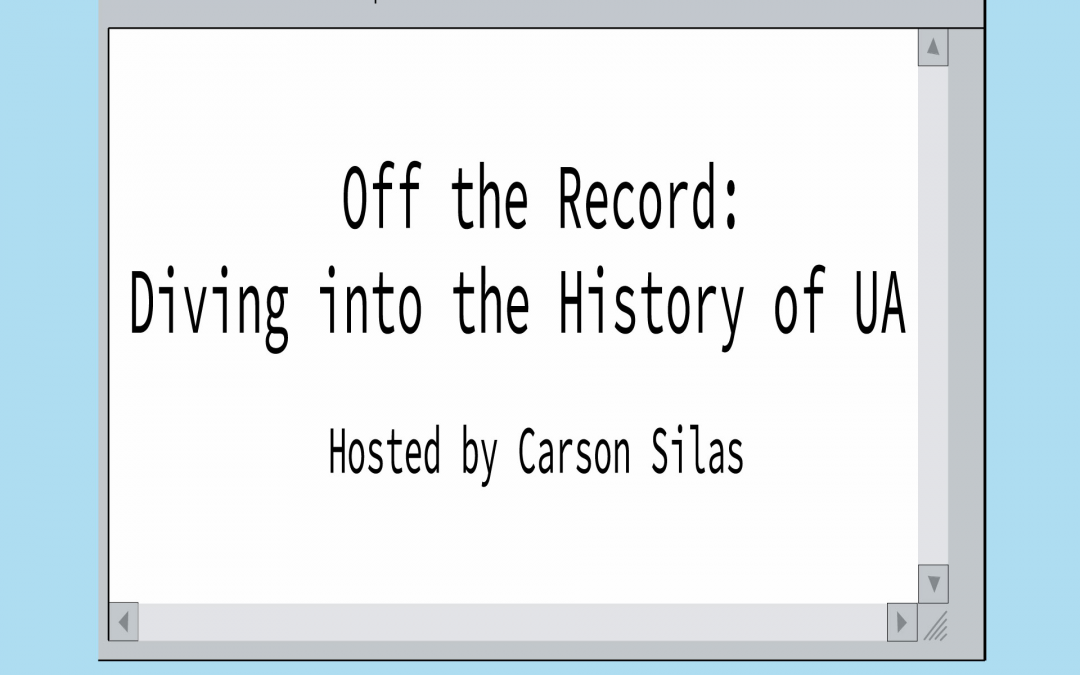 Off The Record: Diving into the history of UA. Hosted by Carson Silas.
