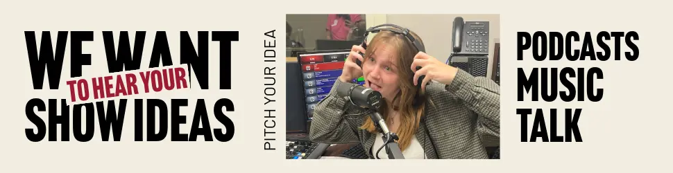 We Want Your Show Ideas! Pitch your idea. Podcasting, Music, Talk.